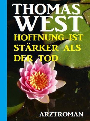 cover image of Thomas West Arztroman--Hoffnung ist stärker als der Tod